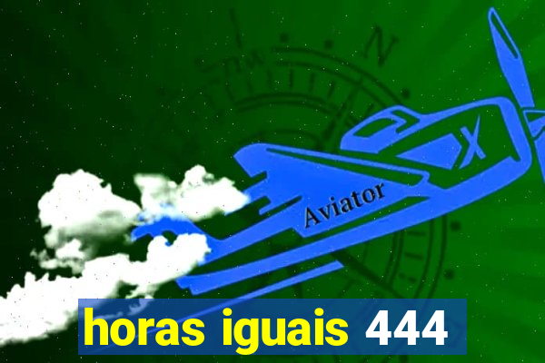 horas iguais 444